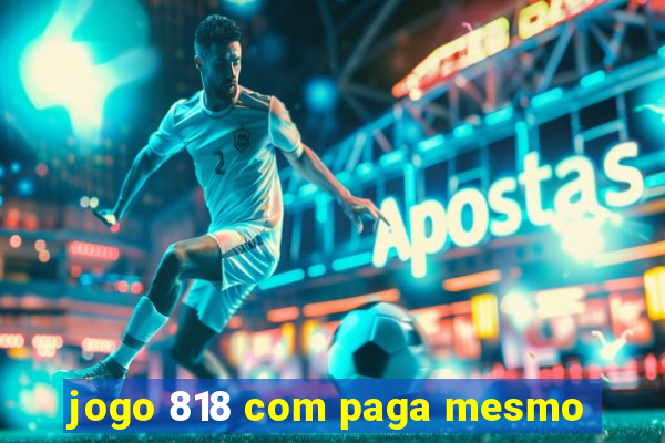 jogo 818 com paga mesmo